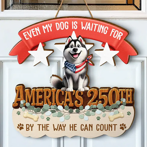 America 250th Even My Dog Is Waiting For - Personalized Custom Shaped Wood Sign