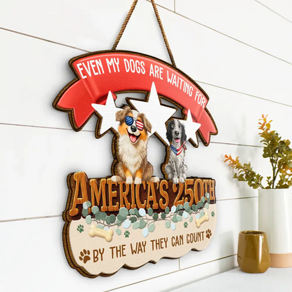 America 250th Even My Dog Is Waiting For - Personalized Custom Shaped Wood Sign