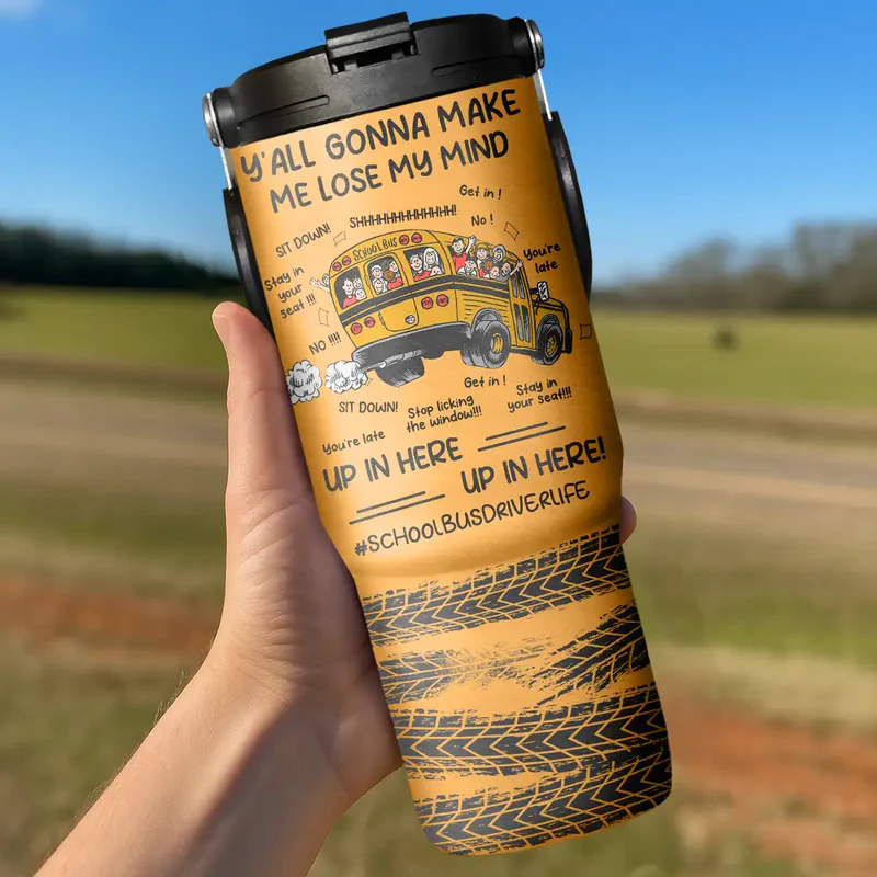 Y'all Gonna Make Me Lose My Mind - Personalized 30oz Tumbler With Handle