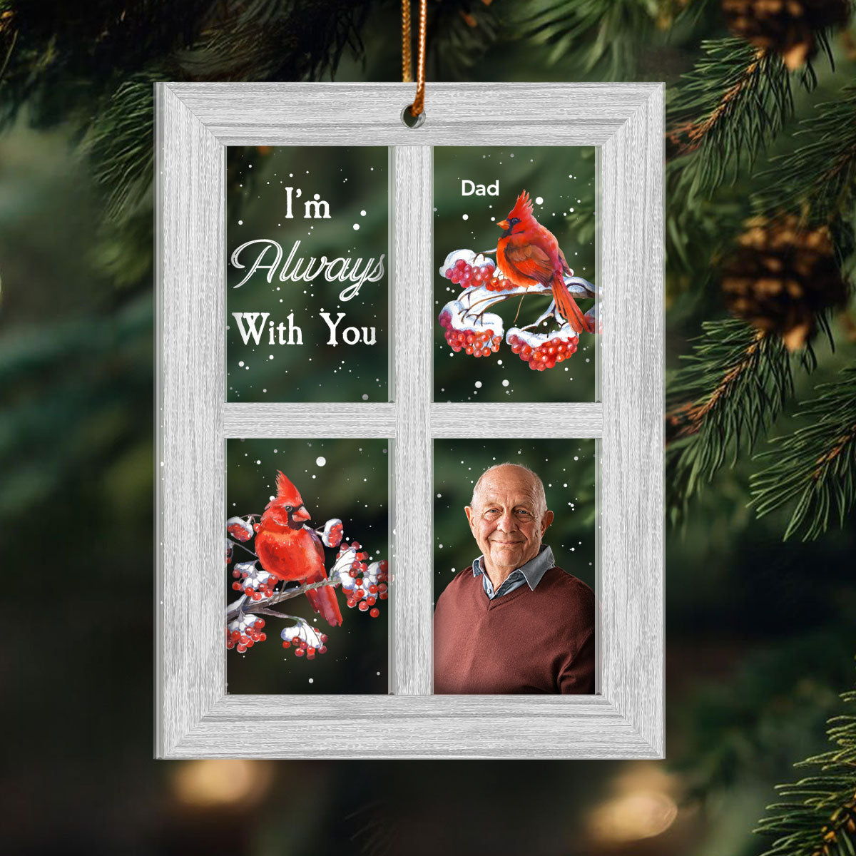 Always With You Lost Loved One Outside Window Cardinal Photo Inserted Memorial Keepsake Personalized 2-Layer Acrylic Ornament