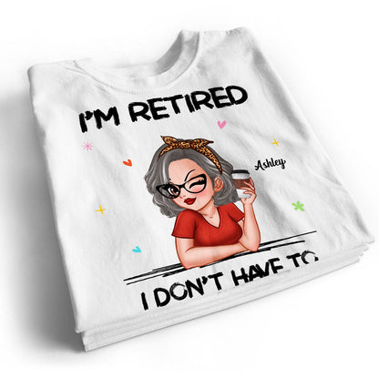 I‘m Retired You Can’t Make Me Retirement Gift Personalized Shirt