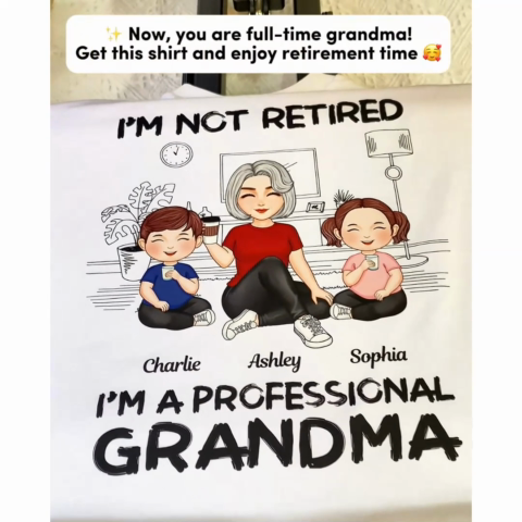 I'm Not Retired I'm A Professional Grandma Personalized Shirt, 2025 Mother's Day, Retirement Gift For Grandma