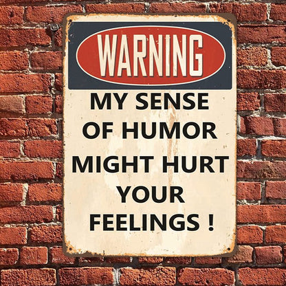 Warning - My Sense Of Humor Might Hurt Your Feelings - Personalized Metal Sign (LH) - The Next Custom Gift