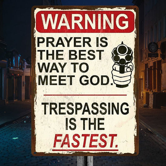 Warning - Warning Prayer Is The Best Way To Meet God - Personalized Metal Sign (LH) - The Next Custom Gift