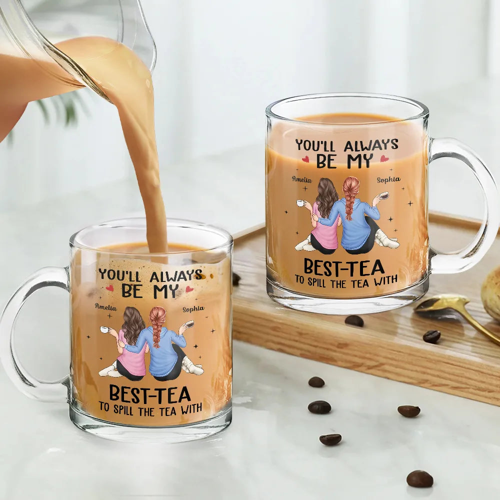 Besties Hugging You'll Always Be My Best-Tea - Personalized Glass Mug