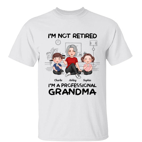 I'm Not Retired I'm A Professional Grandma Personalized Shirt, 2025 Mother's Day, Retirement Gift For Grandma