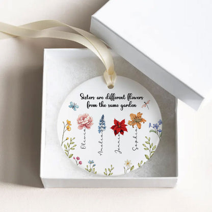 Sisters Are Different Flowers From The Same Garden Personalized Ceramic Ornament, Birthday Christmas Just Because Gift For Sisters, Besties, Memorial Sympathy Keepsake