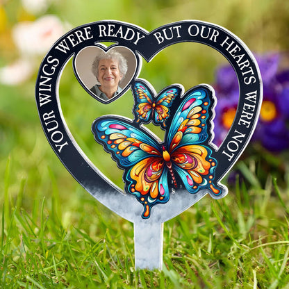 Your Wings Were Ready But Our Hearts Were Not - Personalized Acrylic Photo Garden Stake - The Next Custom Gift