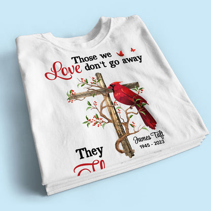 Those We Love Don‘t Go Away Memorial Gift Family Personalized Shirt